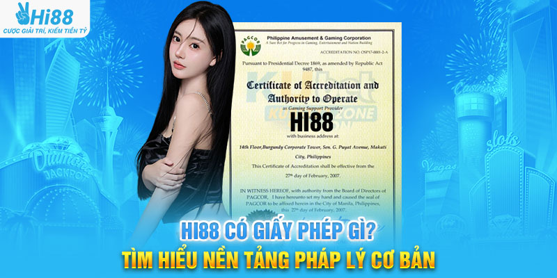 Hi88 Có Giấy Phép Gì? Tìm Hiểu Nền Tảng Pháp Lý Cơ Bản