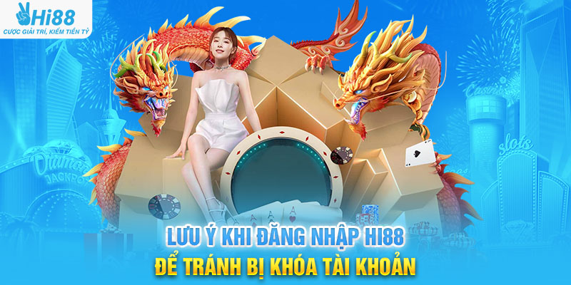 Lưu Ý Khi Đăng Nhập Hi88 Để Tránh Bị Khóa Tài Khoản